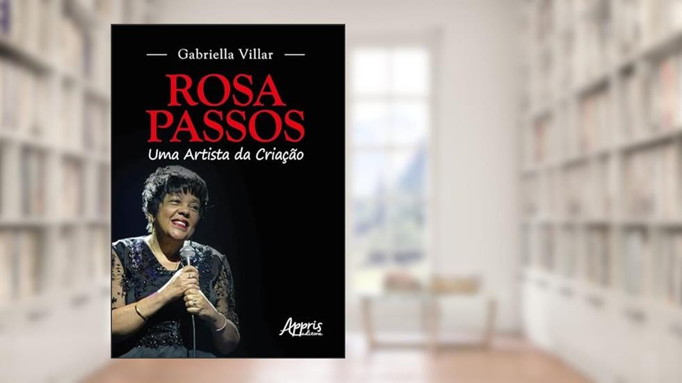 Rosa Passos - Uma artista da criação, do autor Gabriella Villar