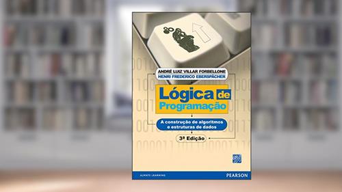 Capa de Lógica de Programação: A Construção de Algoritmos e Estruturas de Dados, do autor André Luiz Villar Forbellone; Henri Frederico Eberspächer