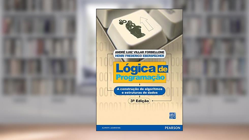 Lógica de Programação: A Construção de Algoritmos e Estruturas de Dados, do autor André Luiz Villar Forbellone; Henri Frederico Eberspächer