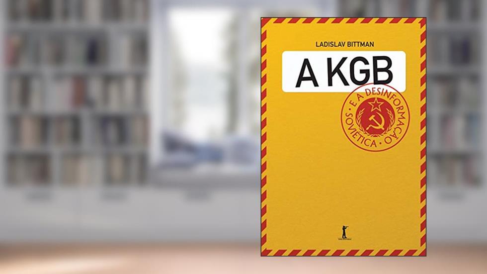 A Kgb E A Desinformação Soviética - Uma Visão Em Primeira Mão, do autor Ladislav Bittman