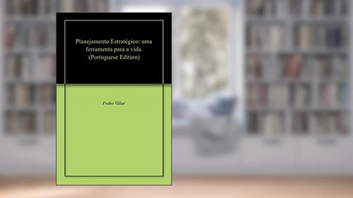 Capa de Planejamento Estratégico: uma ferramenta para a vida., do autor Pedro  Villar