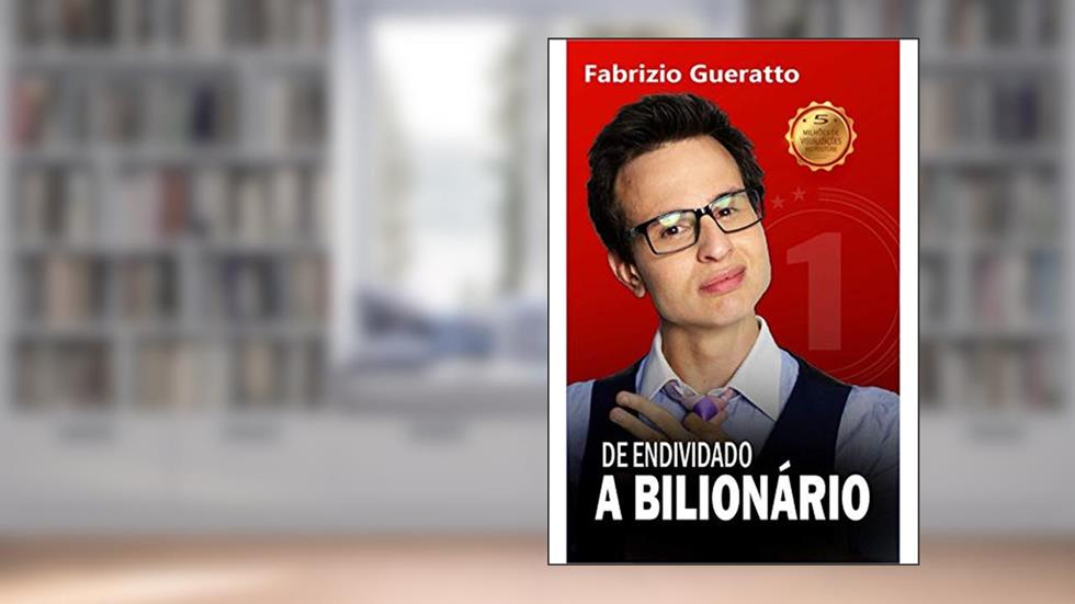 De Endividado A Bilionário, do autor Fabrízio Gueratto
