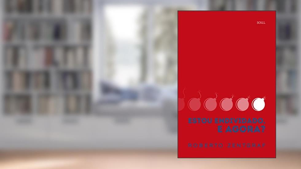 Estou endividado, e agora?, do autor Roberto Zentgraf