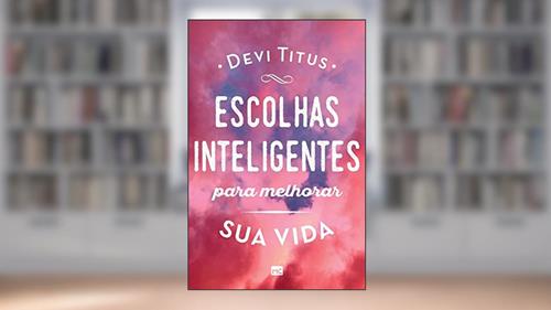 Capa de Escolhas inteligentes para melhorar a sua vida, do autor Devi Titus