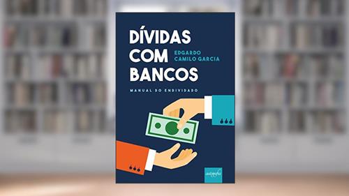 Capa de Dívidas com Bancos: Manual do Endividado, do autor Edgardo Camilo Garcia