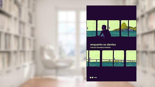 Capa de Enquanto os dentes, do autor Carlos Eduardo Pereira