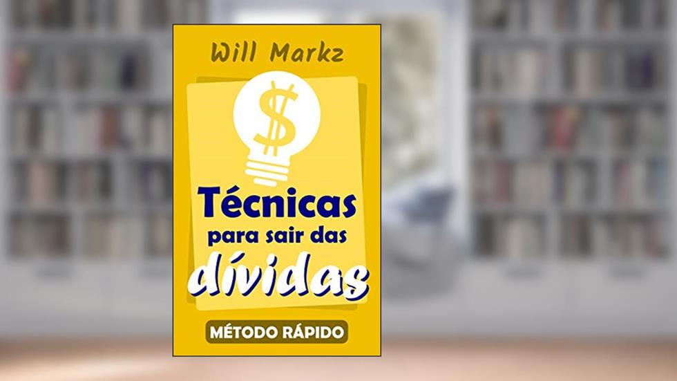 Técnicas para sair das dívidas: Método rápido - Aprenda ainda HOJE!, do autor Will Markz