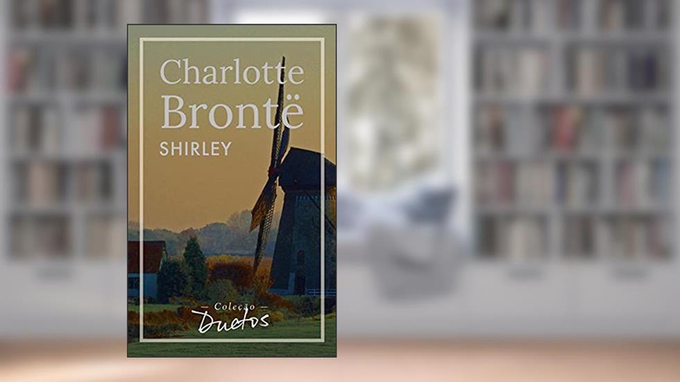 Shirley (Coleção Duetos), do autor Charlotte Brontë