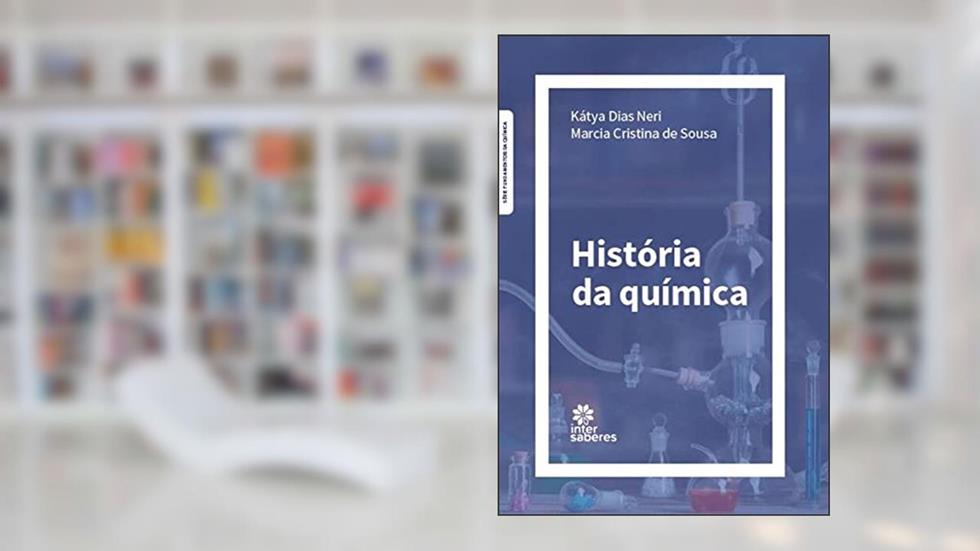 História da Química, do autor Kátya Dias Neri; Marcia Cristina de Sousa