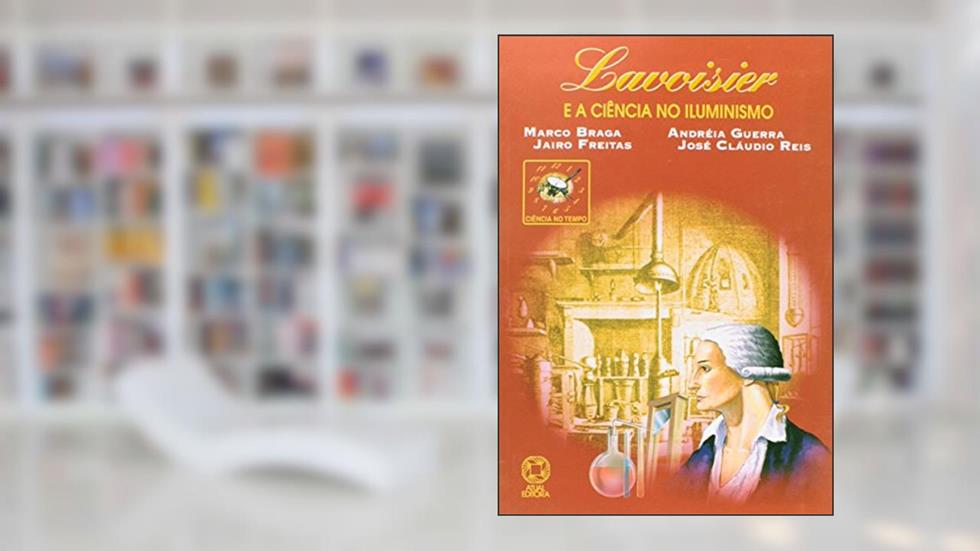 Lavoisier e a Ciência no Iluminismo, do autor Kenny Braga