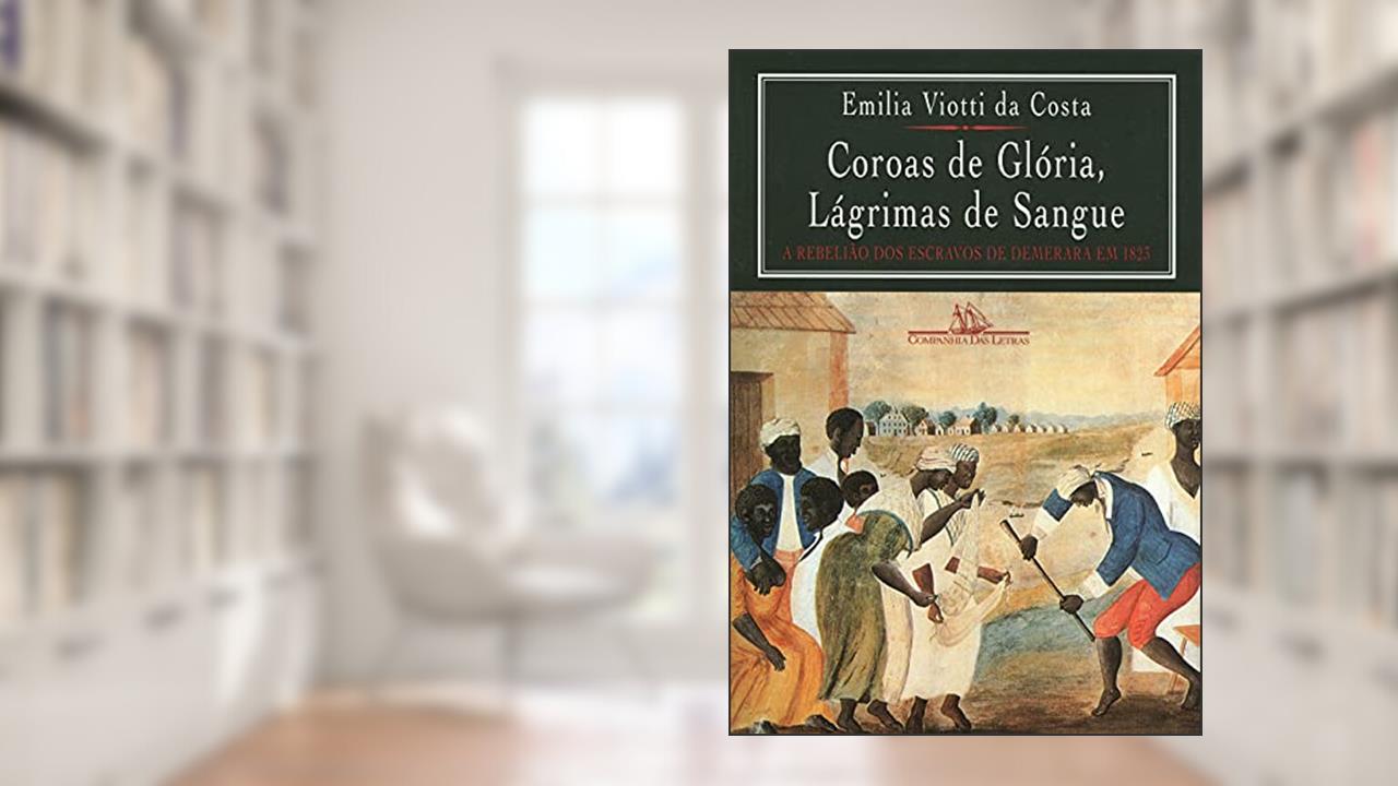 Coroas de glória, lágrimas de sangue, do autor Emilia Viotti da Costa