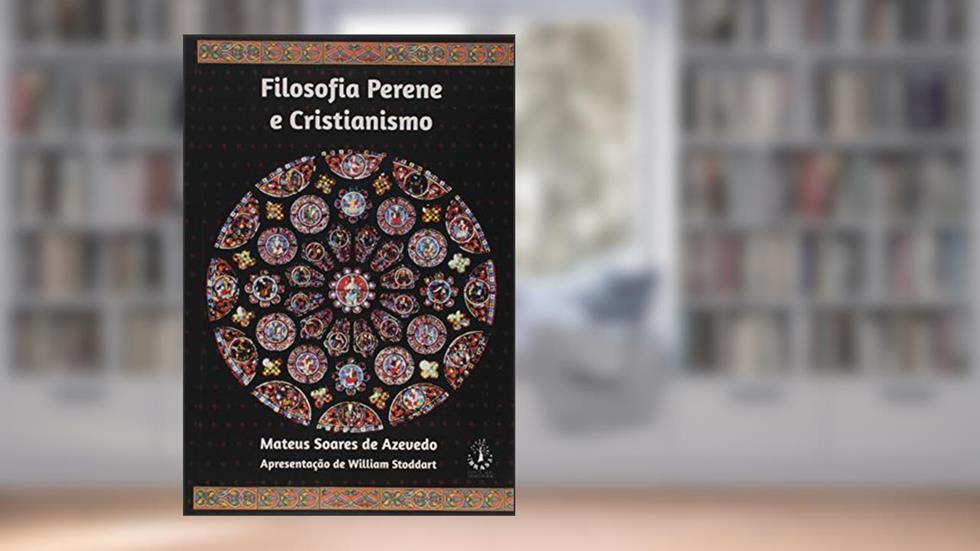 Filosofia Perene e Cristianismo, do autor Mateus Soares de Azevedo