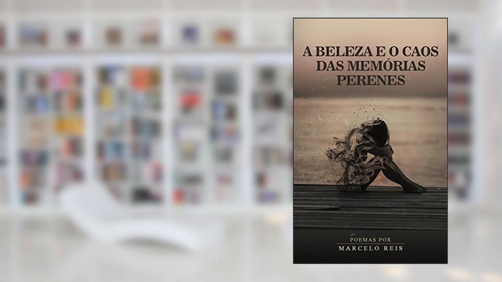 A Beleza e o Caos das Memo?rias Perenes, do autor Marcelo Reis