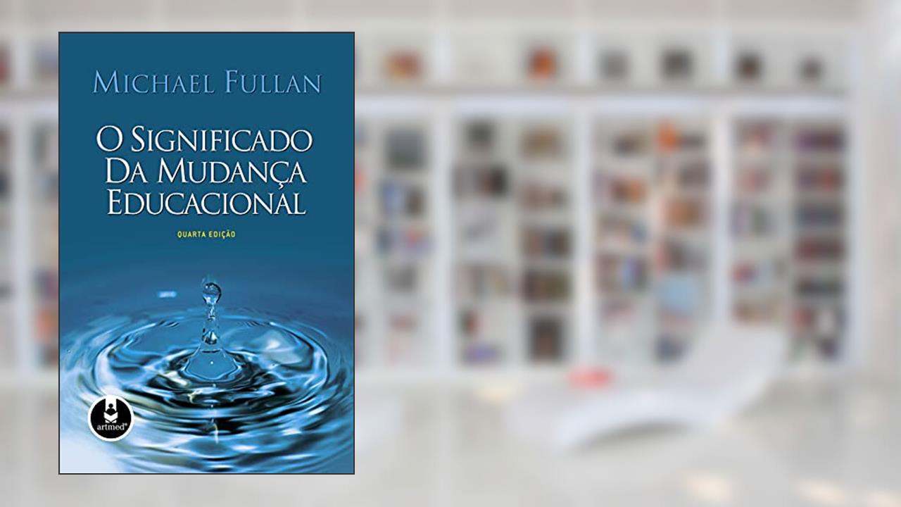 Capa de O Significado da Mudança Educacional, do autor Michael Fullan