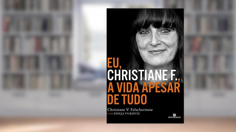 Eu, Christiane F.: A vida apesar de tudo, do autor Christiane Vera Felscherinow; Sonja Vukovic