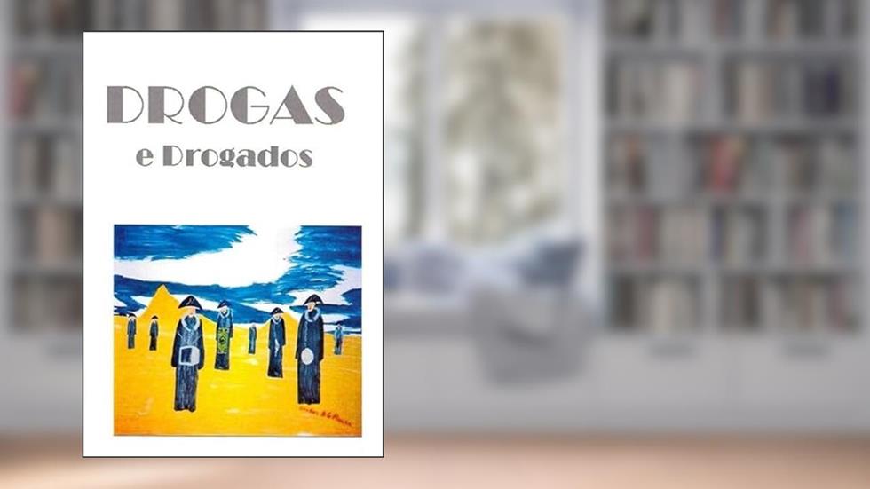 Drogas e Drogados, do autor Carlos A.s. Moura