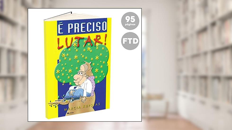 É Preciso Lutar!, do autor Marcia Kupstas