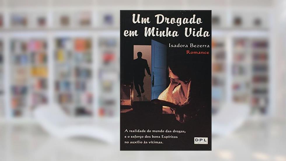 Um Drogado em Minha Vida, do autor Ana Lúcia Queiroz Bezerra