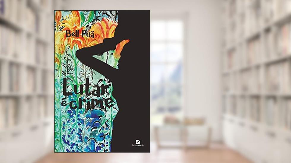 Lutar é crime, do autor Bell Puã