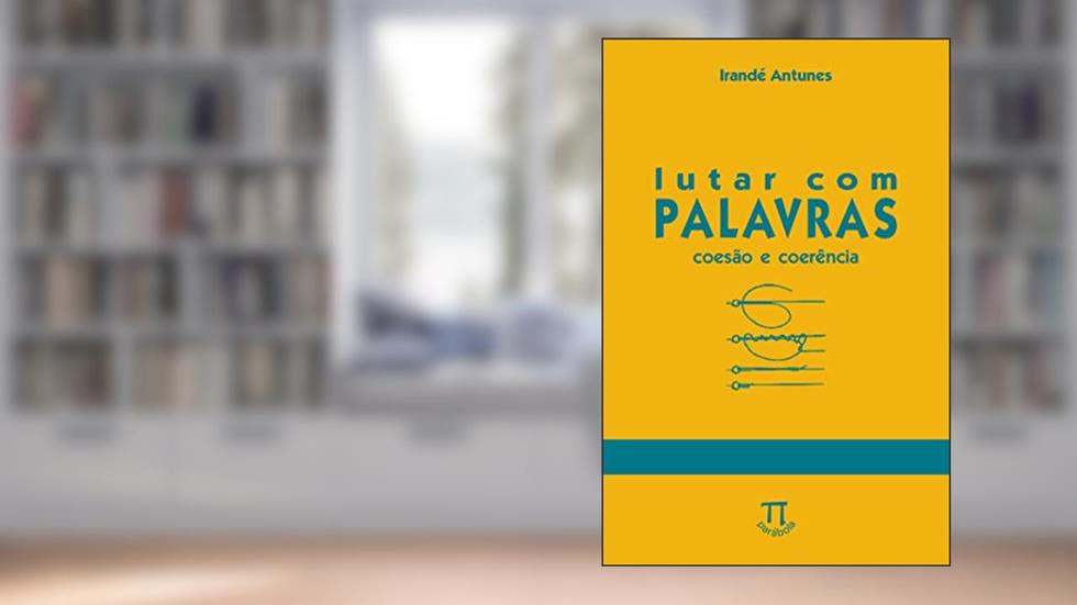Lutar com Palavras. Coesão & Coerência- Volume 10, do autor Irandé Antunes