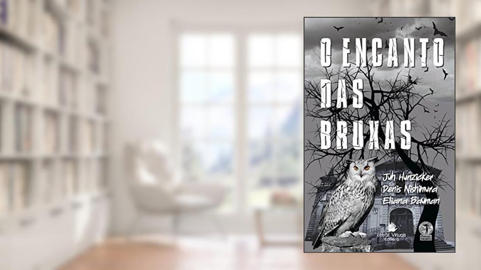 O Encanto das Bruxas, do autor Eliana Bauman; Denis Nishimura; Juh Hunzicker