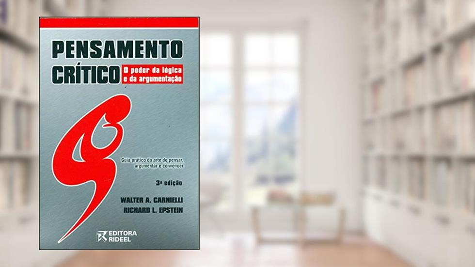 Pensamento Crítico. O Poder da Lógica e da Argumentação, do autor Walter A. Carnielli^Richard L. Epstein