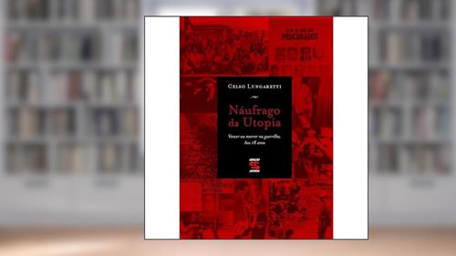 Capa de Náufrago da Utopia, do autor Celso Lungaretti