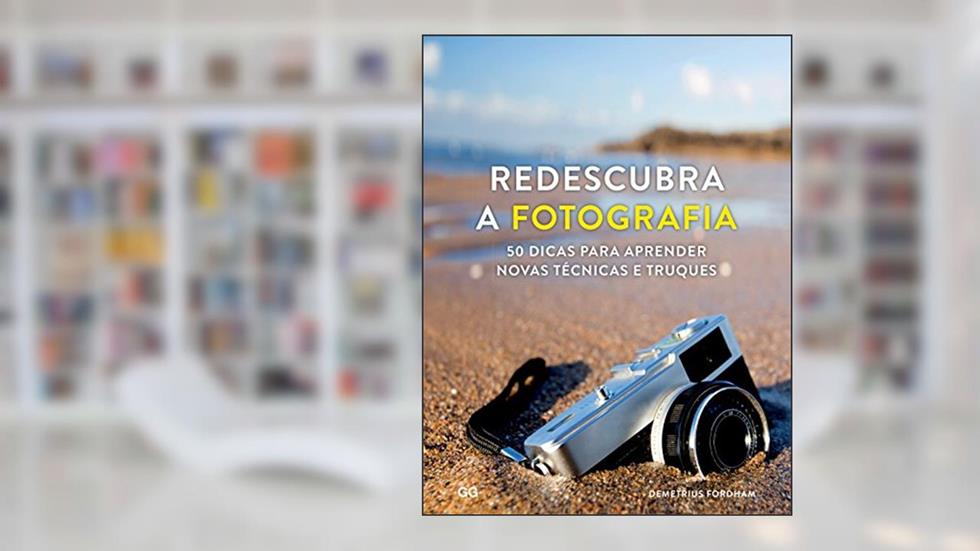 Redescubra a Fotografia, do autor Demetrius Fordham Fordham