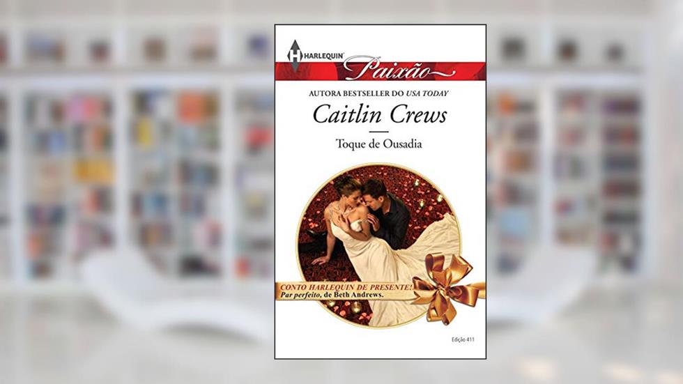 Toque de Ousadia (Harlequin Jessica Especial Livro 411), do autor Caitlin Crews