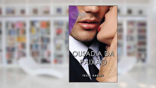 Capa de Ousadia da paixão (Harlequin Desejo Livro 123), do autor Tessa Radley