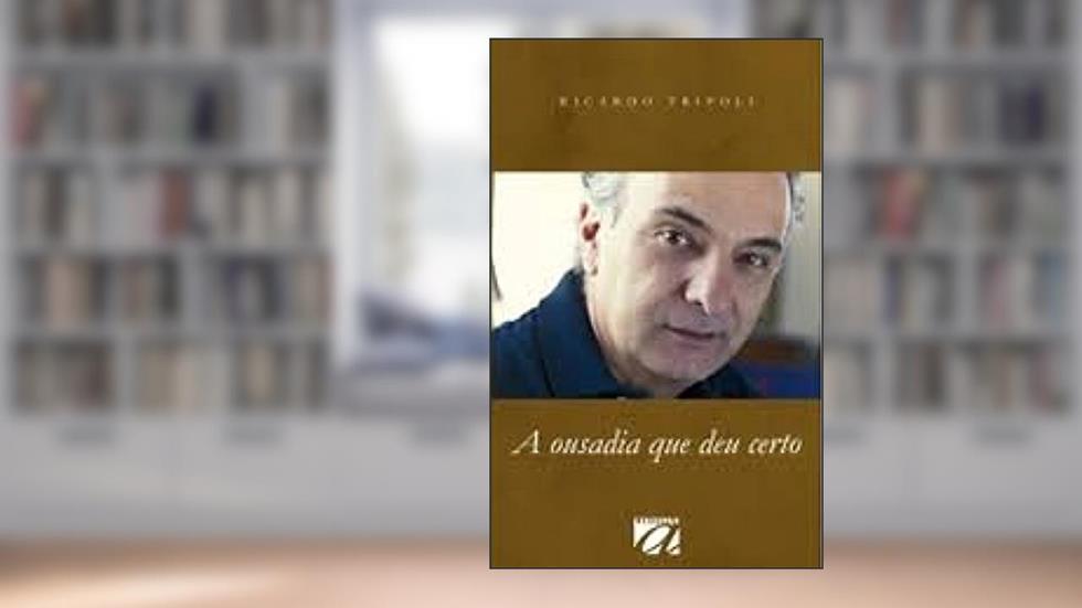A ousadia que deu certo, do autor Ricardo Tripoli