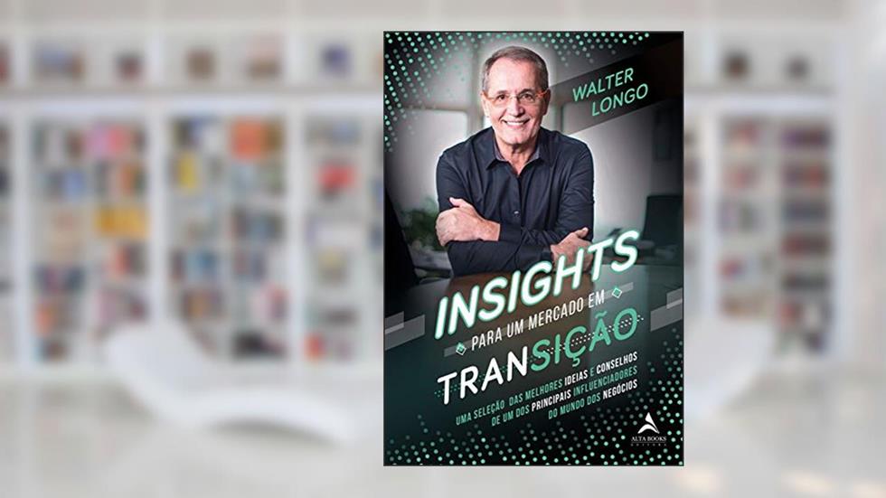 Insights Para um Mercado em Transição, do autor Walter Longo