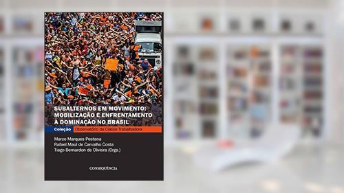 Capa de Subalternos Em Movimento: Mobilização E Enfrentamento À Dominação No Brasil, do autor Marco Marques Pestana