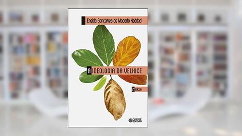 Capa de A ideologia da velhice, do autor Eneida G. de Macedo Haddad