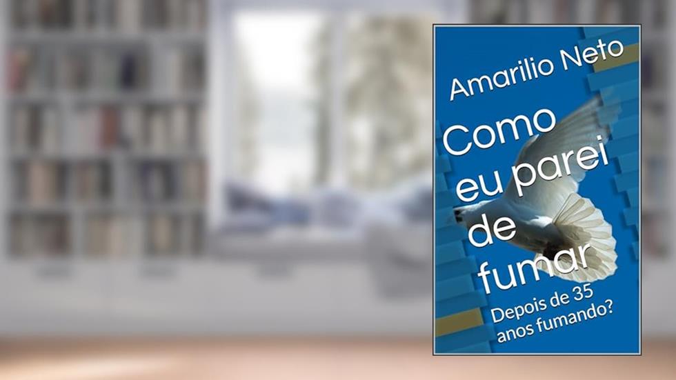 Como eu parei de fumar: Depois de 35 anos fumando?, do autor Amarilio Neto