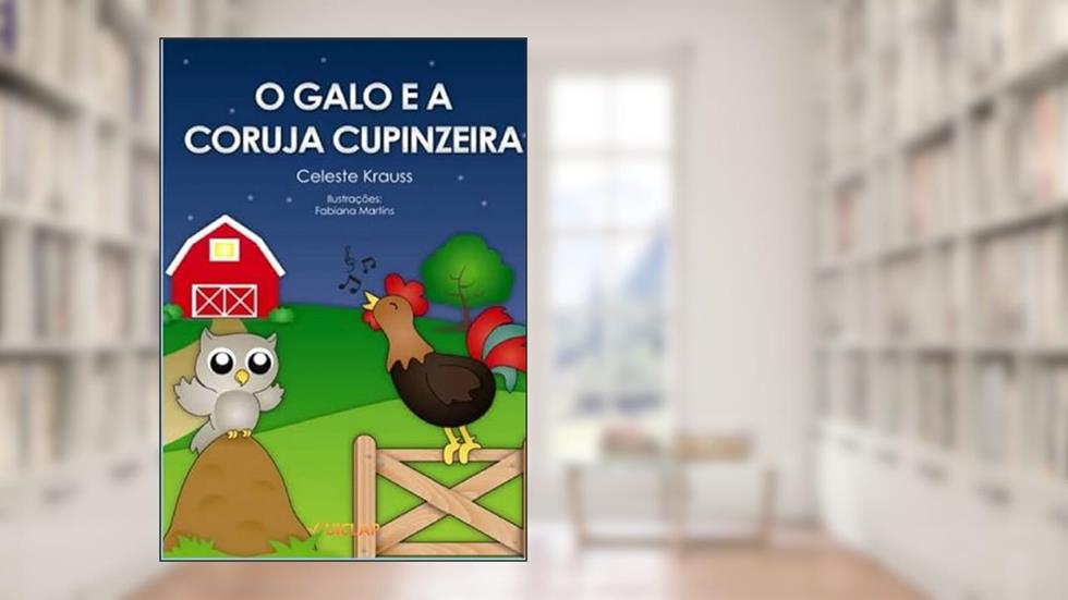 O galo e a coruja cupinzeira, do autor Celeste Krauss