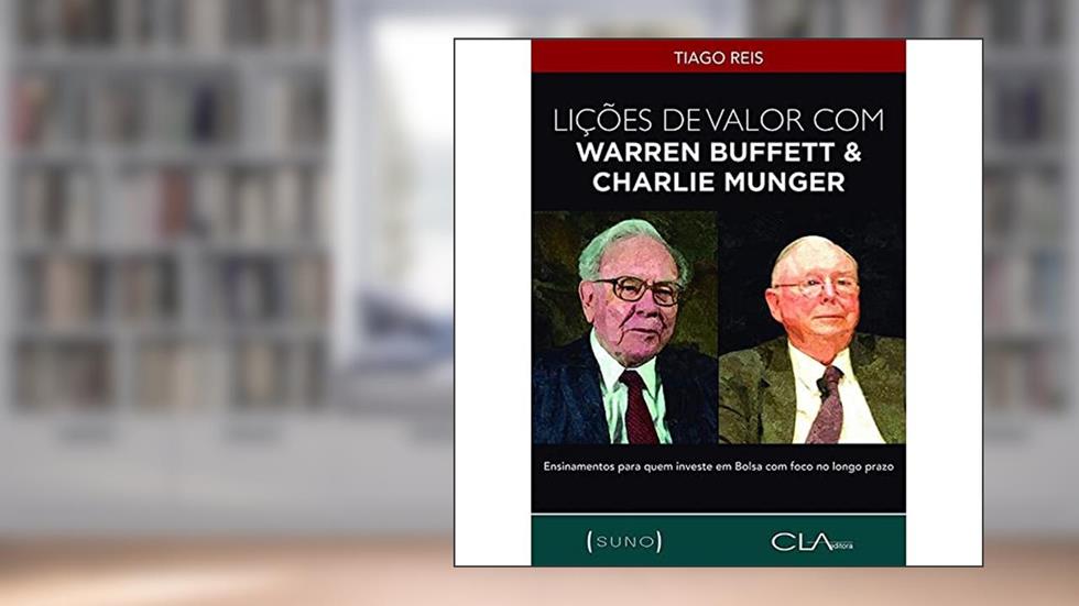 Lições de Valor com Warren Buffett & Charlie Munger: Ensinamentos para quem investe em Bolsa com foco no longo prazo, do autor Tiago Reis