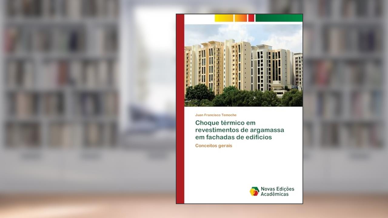Choque térmico em revestimentos de argamassa em fachadas de edifícios: Conceitos gerais, do autor Juan Francisco Temoche