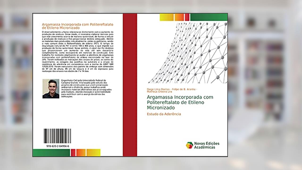 Argamassa Incorporada com Politereftalato de Etileno Micronizado: Estudo da Aderência, do autor Diego Lima Dantas; Felipe de B. Aranha; Matheus Oliveira Lira
