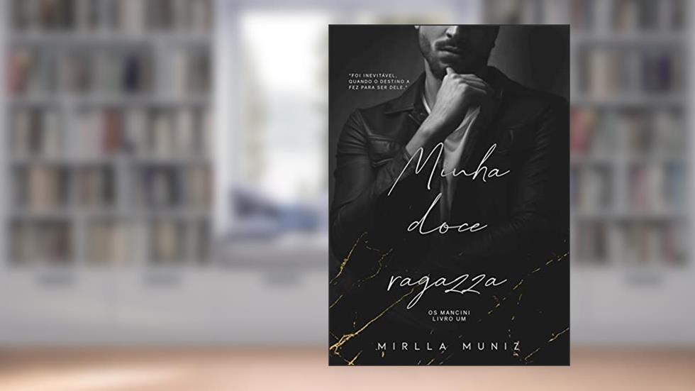 Minha doce ragazza (OS MANCINI Livro 1), do autor Mirlla Muniz