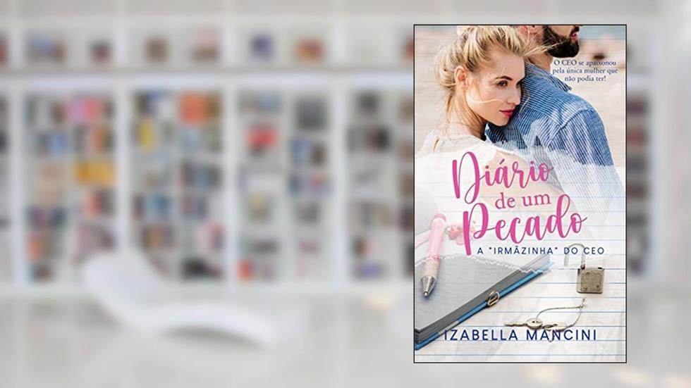 Diário de Um Pecado: A "irmãzinha" do CEO, do autor Izabella Mancini