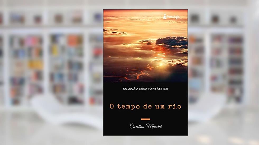 O tempo de um rio, do autor Carolina Mancini