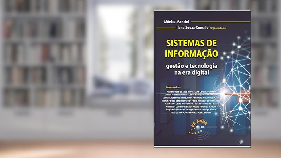 Sistemas de Informação: gestão e tecnologia na era digital, do autor Mônica Mancini; Ilana Souza-Concilio