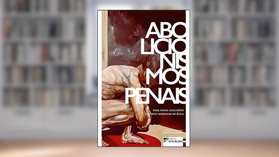 Abolicionismos Penais, do autor Vera Maria Guilherme; Gustavo Noronha de Ávila