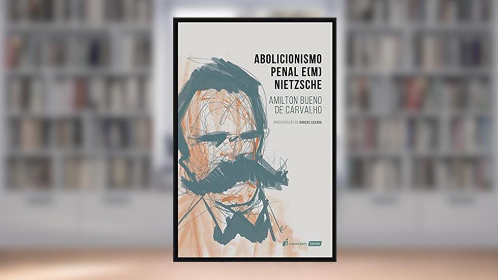 Abolicionismo Penal E (m) Nietzsche - 2021, do autor Amilton Bueno De Carvalho