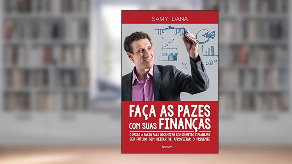 Faça as pazes com suas finanças: O passo a passo para organizar seu dinheiro e planejar seu futuro sem deixar de aproveitar o presente, do autor Samy Dana