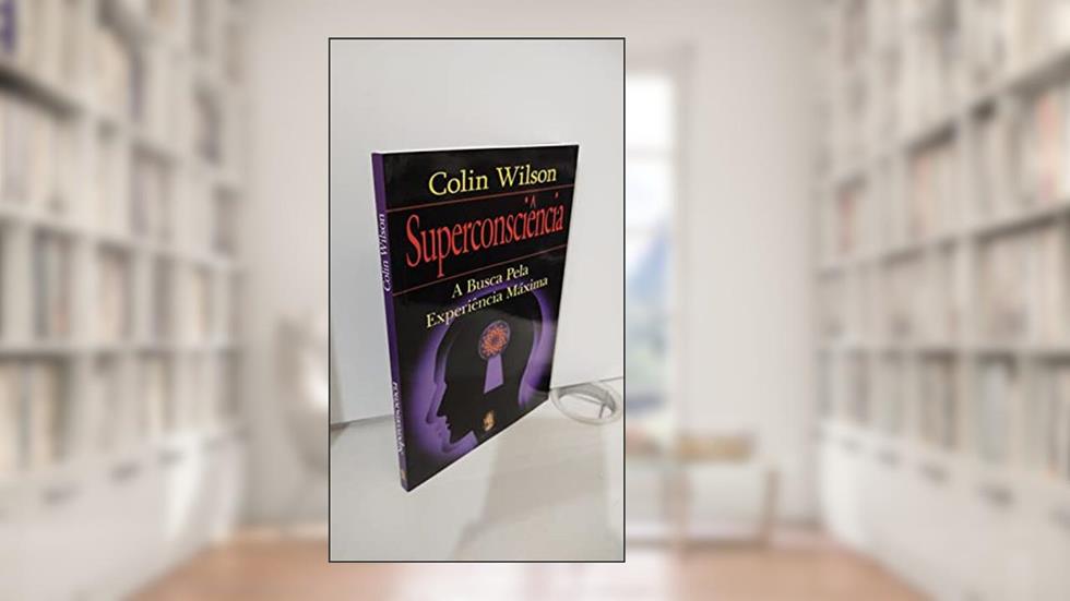 Superconsciência, do autor Colin Wilson