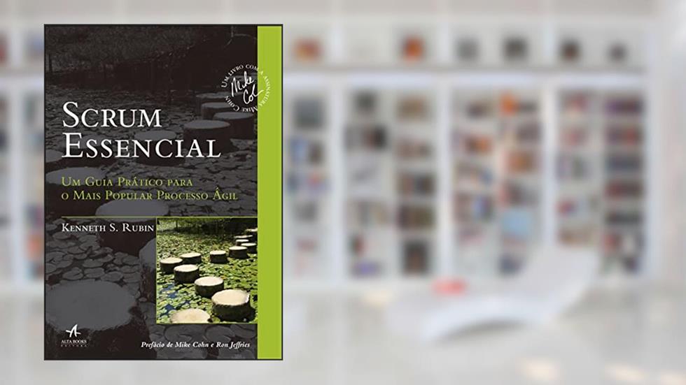 Scrum Essencial: um Guia Prático Para o Mais Popular Processo ágil, do autor Kenneth S. Rubin