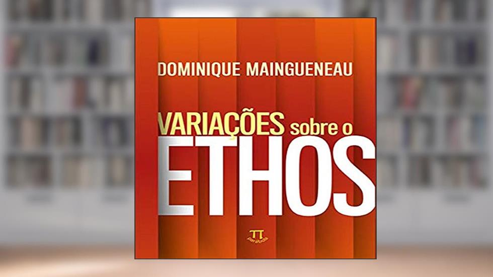 Variações Sobre o Ethos, do autor Dominique Maingueneau
