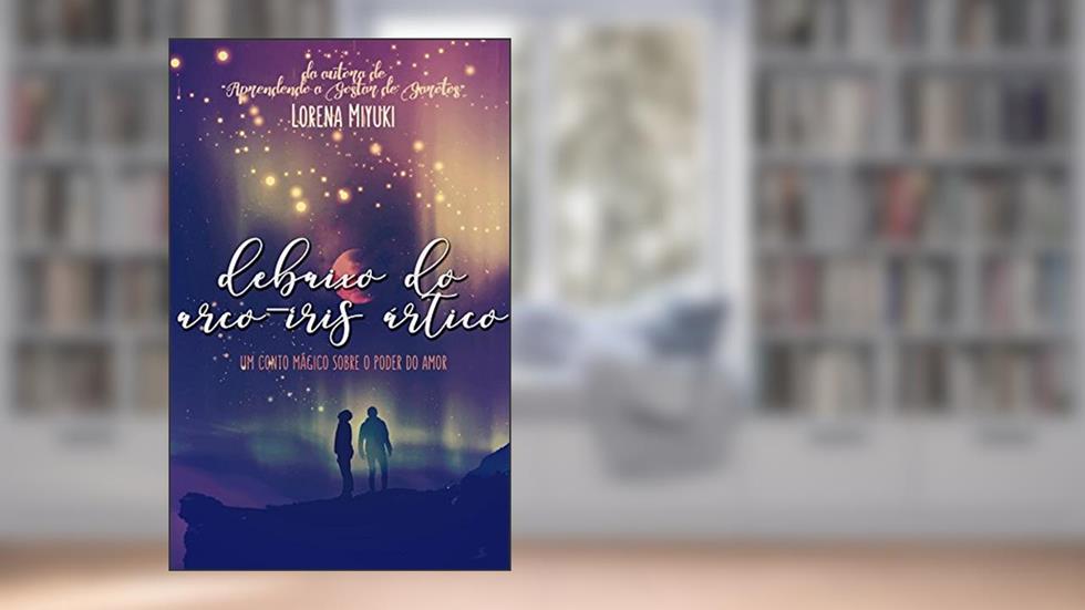 Debaixo do Arco-Íris Ártico, do autor Lorena Miyuki